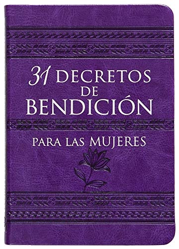 31 decretos de bendiciÃ³n para las mujeres/ 31 Decrees of Blessing for Women (Spanish Edition)