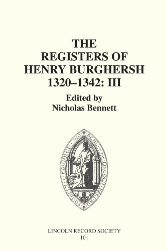 The Registers of Henry Burghersh 1320-1342: I. Institutions to Benefices in the Archdeaconries of Lincoln, Stow and Leicester (Publications of the Lincoln Record Society)