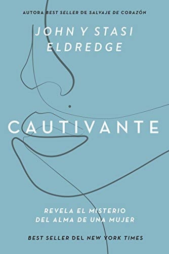 Cautivante, EdiciÃ³n ampliada: Revela el misterio del alma de una mujer (Spanish Edition)
