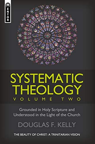 Systematic Theology (Volume 2): The Beauty of Christ - a Trinitarian Vision
