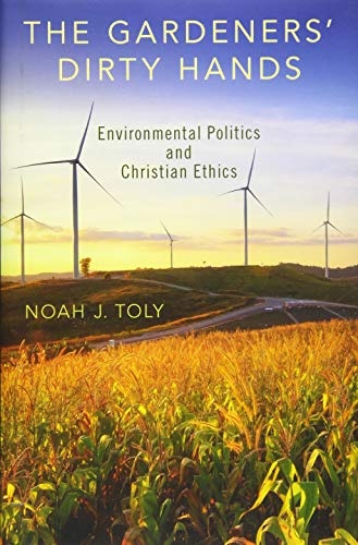 The Gardeners' Dirty Hands: Environmental Politics and Christian Ethics