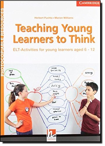 Teaching Young Learners to Think: ELT Activities for Young Learners Aged 6â12 (Helbling Photocopiable Resources)