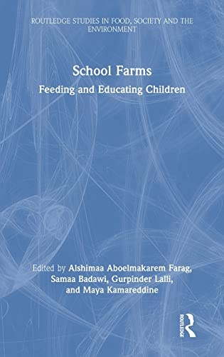 School Farms: Feeding and Educating Children (Routledge Studies in Food, Society and the Environment)