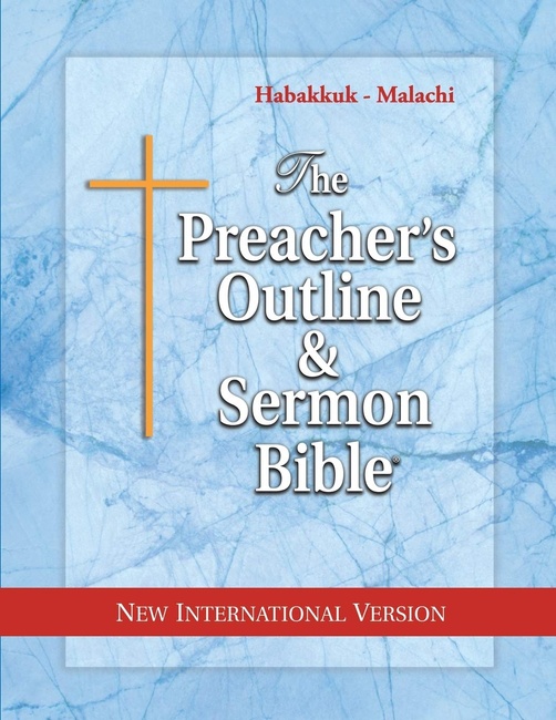 The Preacher's Outline & Sermon Bible: Habakkuk - Malachi: New International Version (The Preacher's Outline & Sermon Bible NIV)