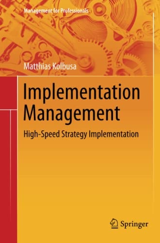 Implementation Management: High-Speed Strategy Implementation (Management for Professionals)
