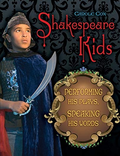 Shakespeare Kids: Performing his Plays, Speaking his Words