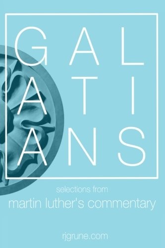 Galatians: Selections from Martin Luther