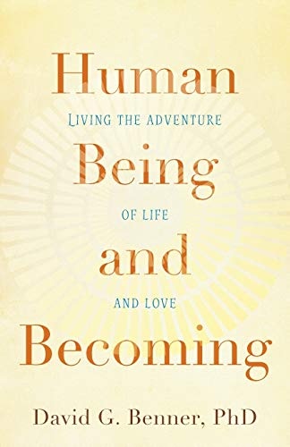 Human Living the Adventure Being of Life and And Love Becoming