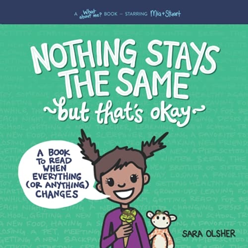 Nothing Stays the Same, but That's Okay: A Book to Read When Everything (or Anything) Changes (What About Me? Books)