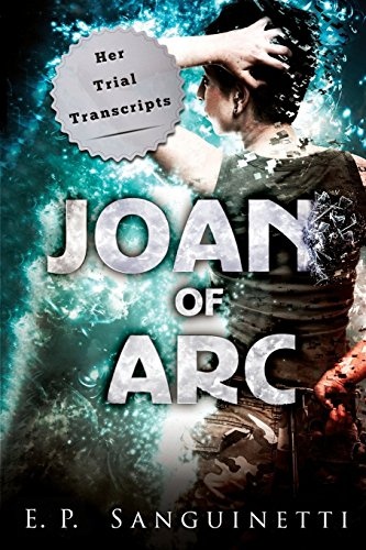 Joan of Arc: Her Trial Transcripts