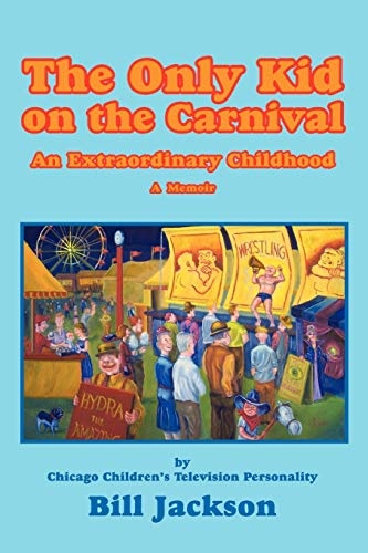 The Only Kid on the Carnival: An Extraordinary Childhood