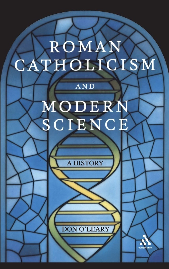 Roman Catholicism and Modern Science: A History
