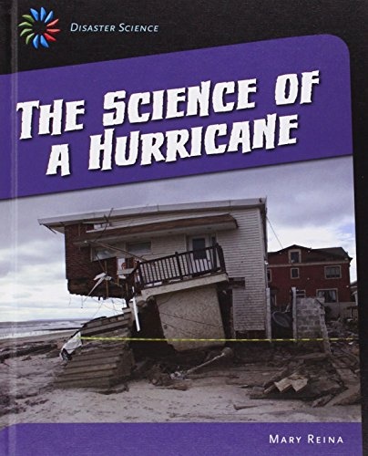 The Science of a Hurricane (21st Century Skills Library: Disaster Science)