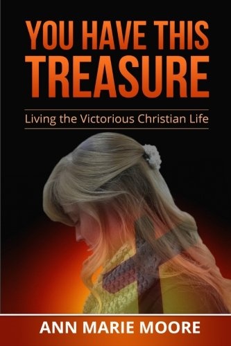 You Have This Treasure: Living the Victorious Christian Life (Victory in Jesus)