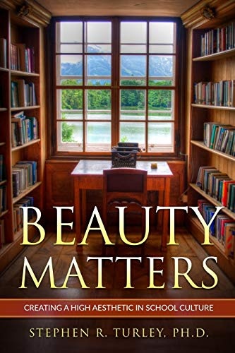 Beauty Matters: Creating a High Aesthetic in School Culture