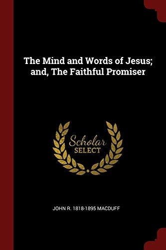 The Mind and Words of Jesus; and, The Faithful Promiser