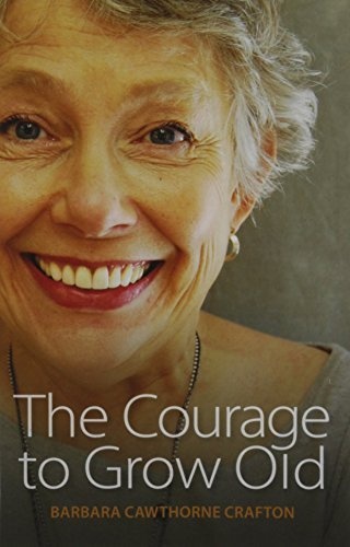 The Courage to Grow Old