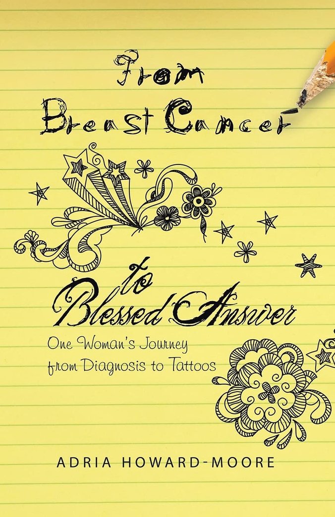 From Breast Cancer to Blessed Answer: One Woman's Journey from Diagnosis to Tattoos