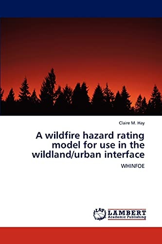 A wildfire hazard rating model for use in the wildland/urban interface: The WHINFOE