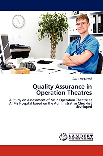 Quality Assurance in Operation Theatres: A Study on Assessment of Main Operation Theatre at AIIMS Hospital based on the Administrative Checklist developed