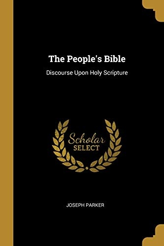 The People's Bible: Discourse Upon Holy Scripture