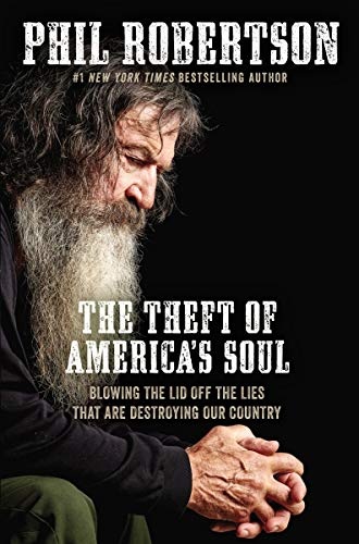 The Theft of Americaâs Soul: Blowing the Lid Off the Lies That Are Destroying Our Country