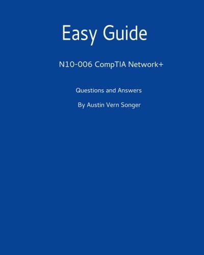 Easy Guide: N10-006 CompTIA Network+: Questions and Answers