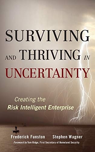 Surviving and Thriving in Uncertainty: Creating The Risk Intelligent Enterprise
