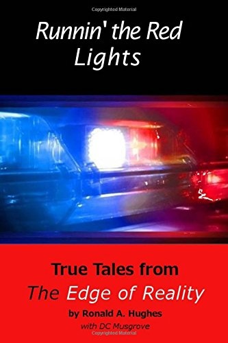 Runnin' the Red Lights: True Tales from the Edge of Reality