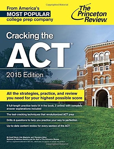 Cracking the ACT with 6 Practice Tests, 2015 Edition (College Test Preparation)