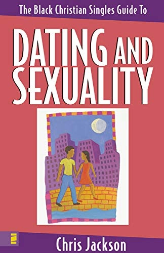 Black Christian Singles Guide to Dating and Sexuality, The