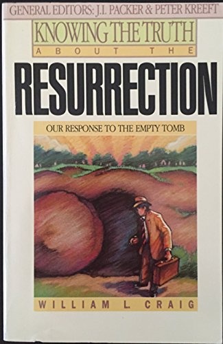 Knowing the Truth About the Resurrection: Our Response to the Empty Tomb