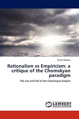 Rationalism vs Empiricism: a critique of the Chomskyan paradigm: The rise and fall of the Chomskyan Empire