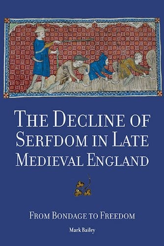 The Decline of Serfdom in Late Medieval England: From Bondage to Freedom
