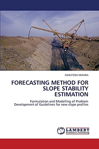 FORECASTING METHOD FOR SLOPE STABILITY ESTIMATION: Formulation and Modelling of Problem Development of Guidelines for new slope profiles