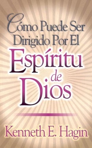 Como Puede Ser Dirigido Por el Espiritu de Dios / How You Can Be Led by the Spirit of God (Spanish Edition)