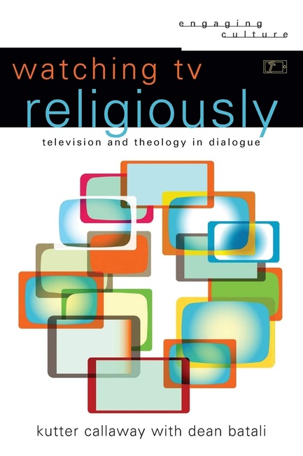 Watching TV Religiously: Television and Theology in Dialogue (Engaging Culture)