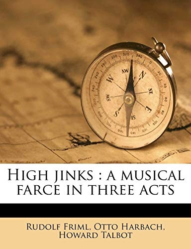 High jinks: a musical farce in three acts