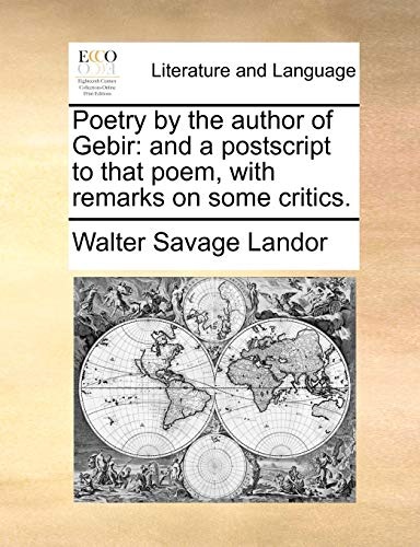 Poetry by the author of Gebir: and a postscript to that poem, with remarks on some critics.