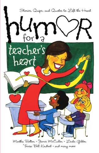Humor for a Teacher's Heart: Stories, Quips, and Quotes to Lift the Heart (Humor for the Heart)
