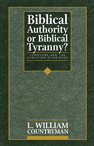 Biblical Authority or Biblical Tyranny?: Scripture and the Christian Pilgrimage