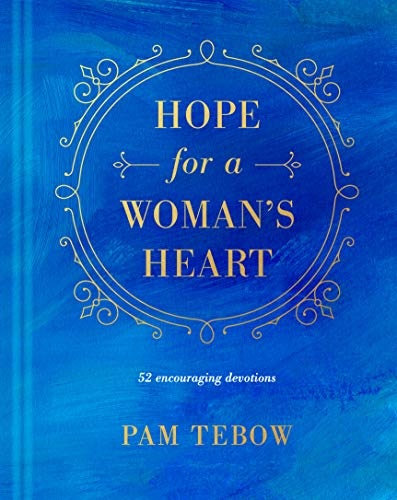 Hope for a Womanâs Heart: 52 Encouraging Devotions