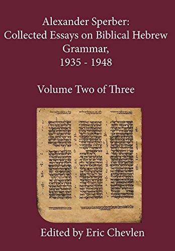 Alexander Sperber: Collected Essays on Biblical Hebrew Grammar, 1935 - 1948: Volume Two of Three
