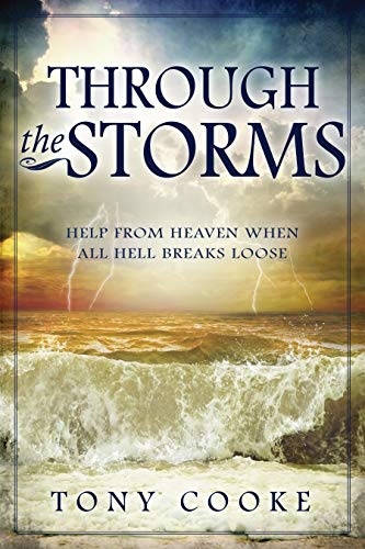 Through the Storms: Help from Heaven When All Hell Breaks Loose