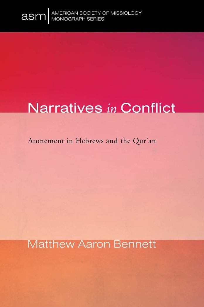 Narratives in Conflict: Atonement in Hebrews and the Qur'an (American Society of Missiology Monograph Series)