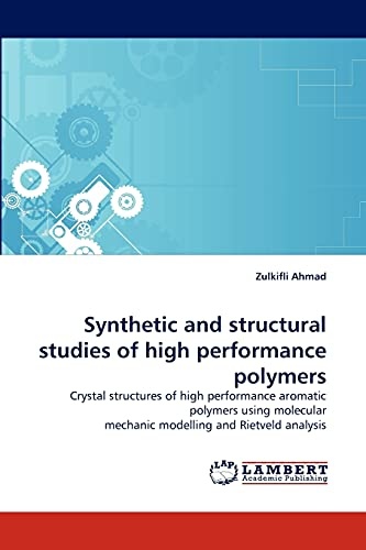 Synthetic and structural studies of high performance polymers: Crystal structures of high performance aromatic polymers using molecular mechanic modelling and Rietveld analysis