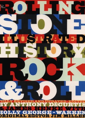"The Rolling Stone" Illustrated History of Rock and Roll: The Definitive History of the Most Important Artists and Their Music
