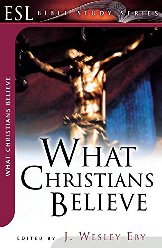 What Christians Believe: ESL Bible Studies (ESL Bible Study)