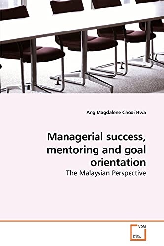 Managerial success, mentoring and goal orientation: The Malaysian Perspective