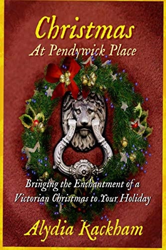 Christmas At Pendywick Place: Bringing the Enchantment of a Pendywick Christmas to Your Holiday (The Mute of Pendywick Place)